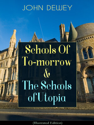 cover image of Schools of To-morrow & the Schools of Utopia (Illustrated Edition)